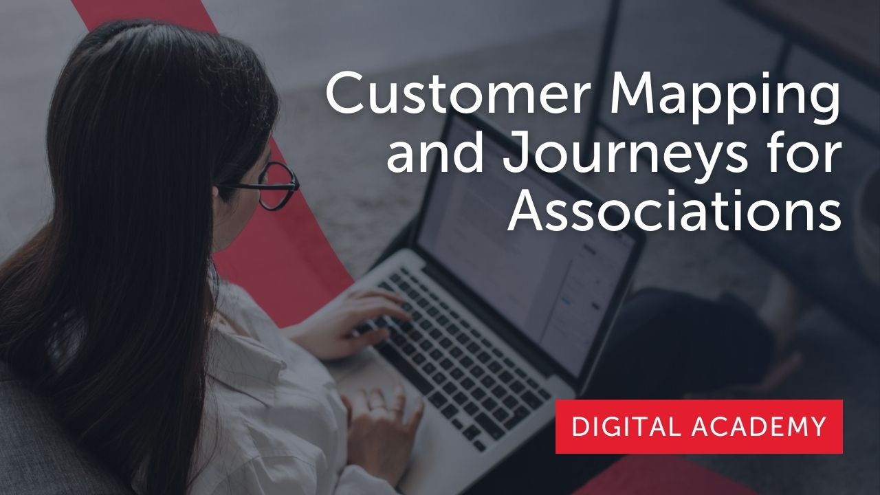 Customer Mapping and Journeys for Associations